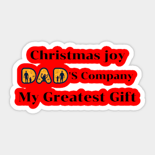 Christmas joy Dad's company, my greatest gift Sticker